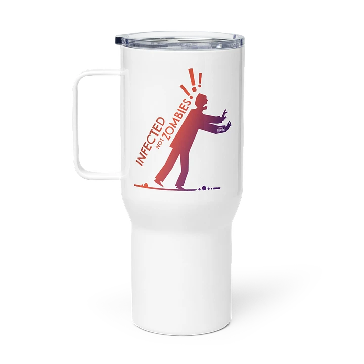 They Are Infected NOT Zombies! Travel Mug product image (1)
