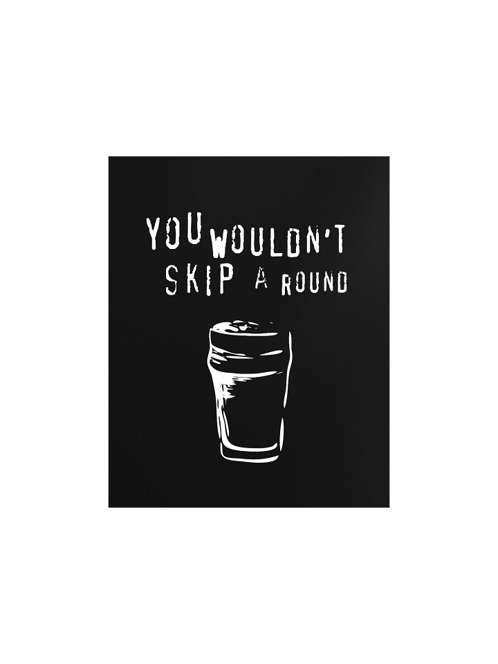 You Wouldn't Skip A Round | Enhanced Matte Paper Poster Print product image (1)