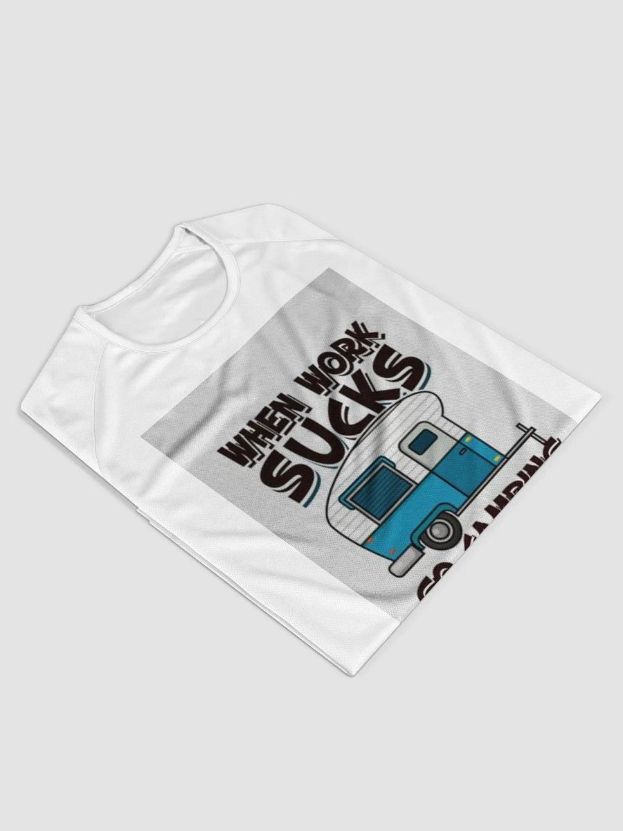 When Work Sucks Go Camping T-Shirt product image (2)