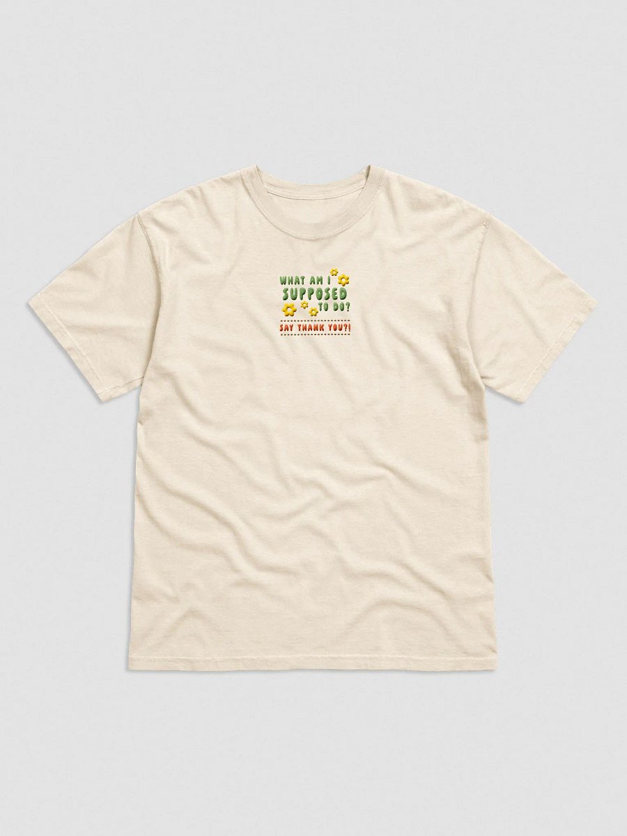 what am I supposed to do? say thank you?! product image (5)