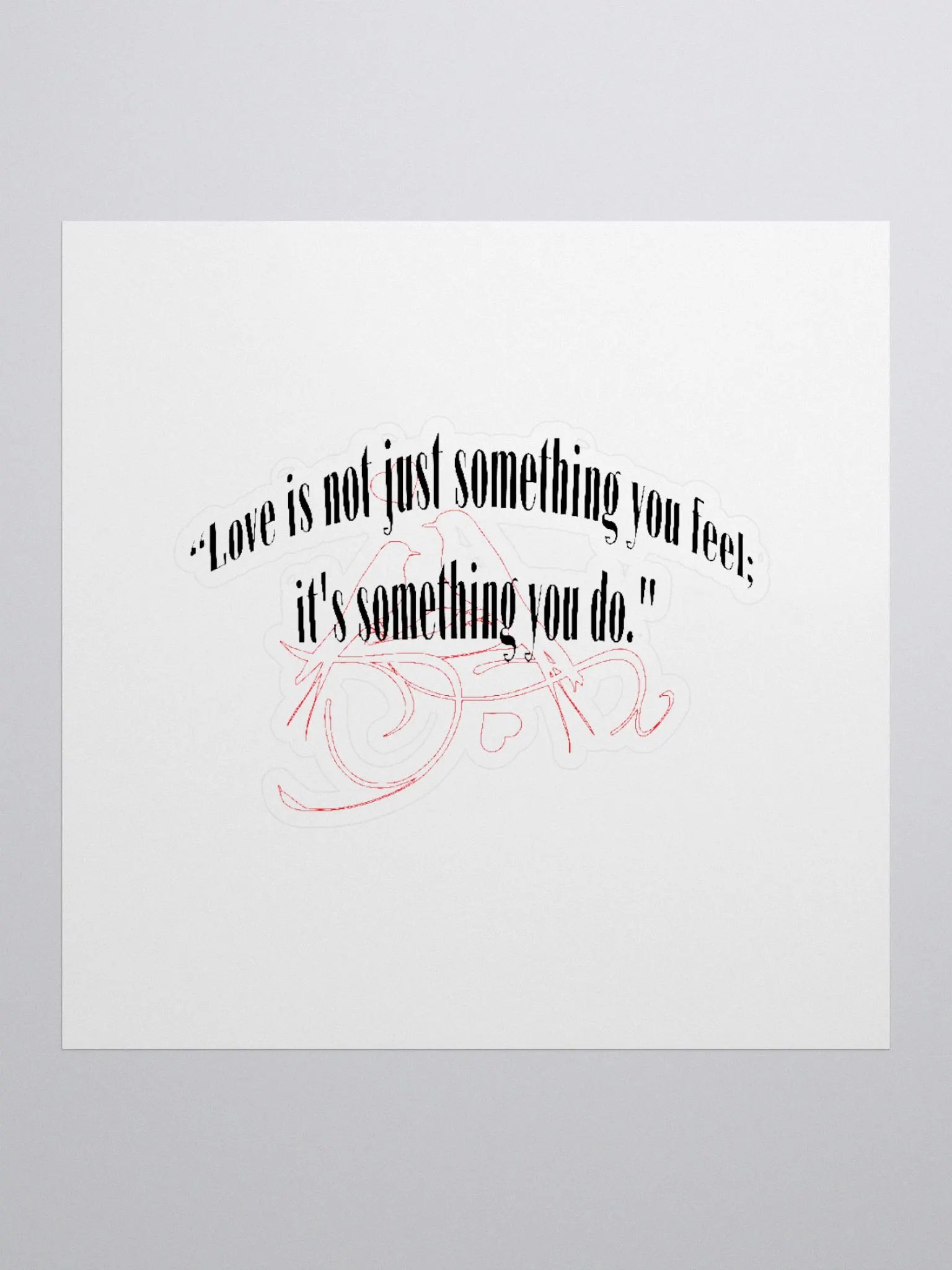 LOVE IS NOT JUST SOMETHING YOU FEEL; IT'S SOMETHING YOU DO. product image (1)