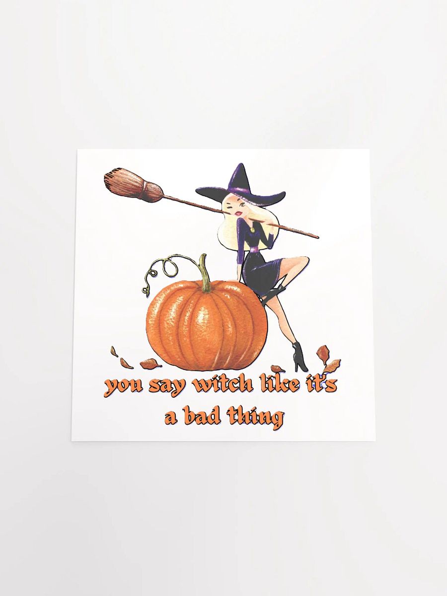 YOU SAY WITCH LIKE IT'S A BAD THING product image (19)