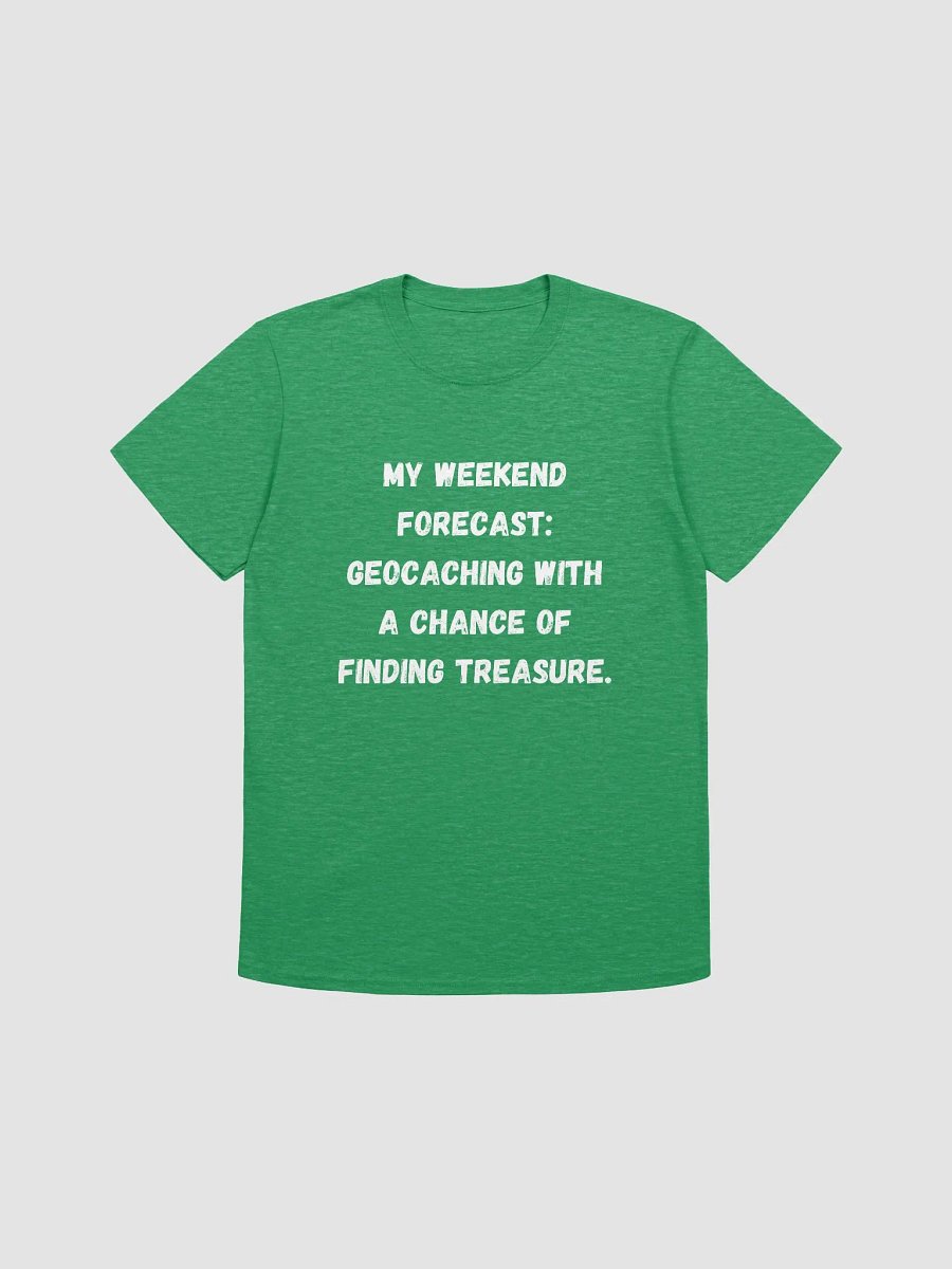 My weekend forecast: Geocaching with a chance of finding treasure - Weekend Geocaching Fun T-Shirt product image (21)