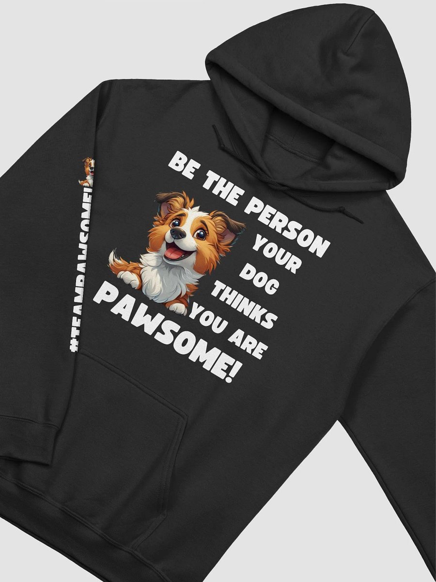 Be the Person Your Dog Thinks You Are - PAWSOME Hoodie product image (3)