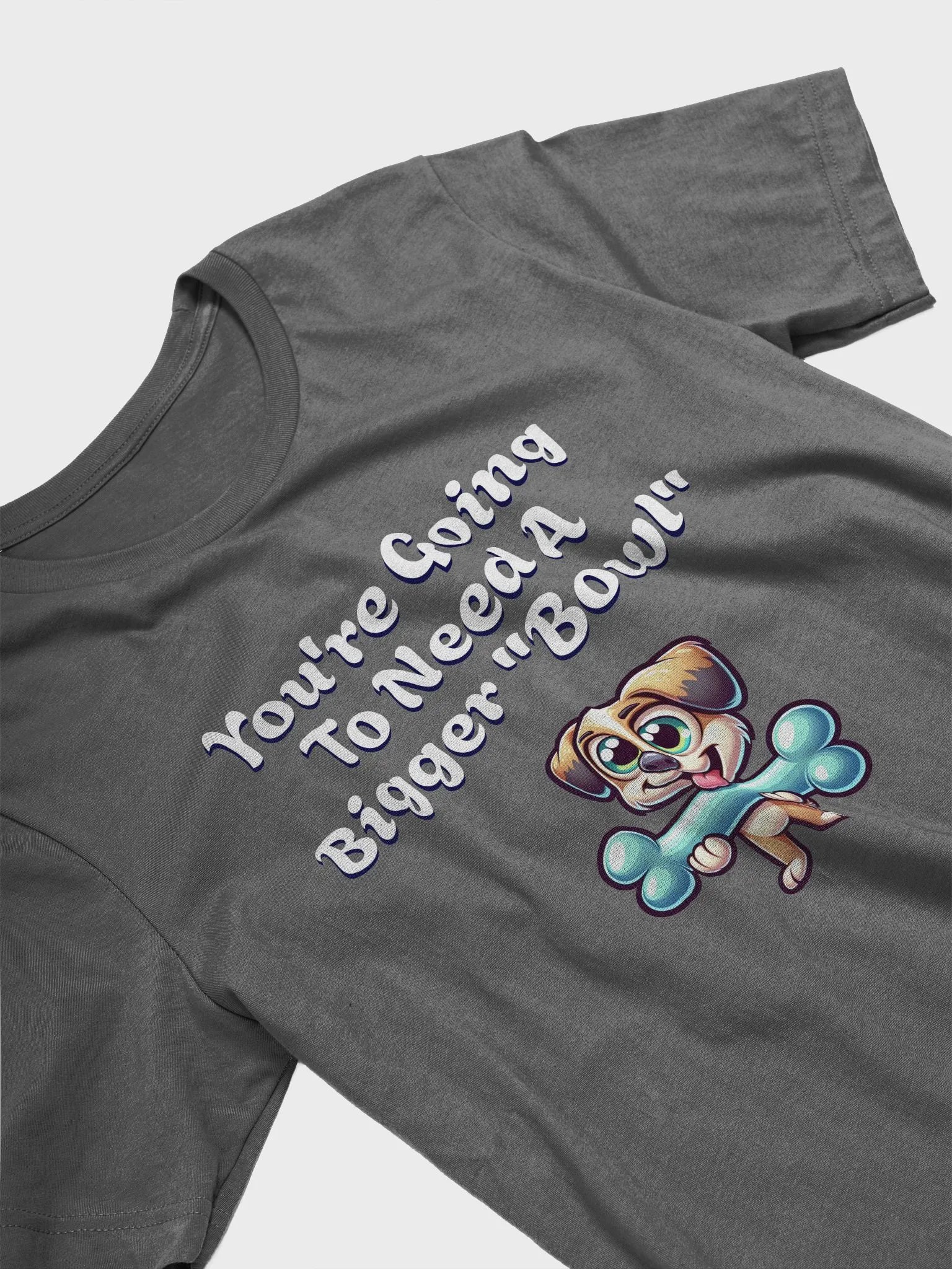 You're Going To Need A Bigger "Bowl" T-shirt product image (19)