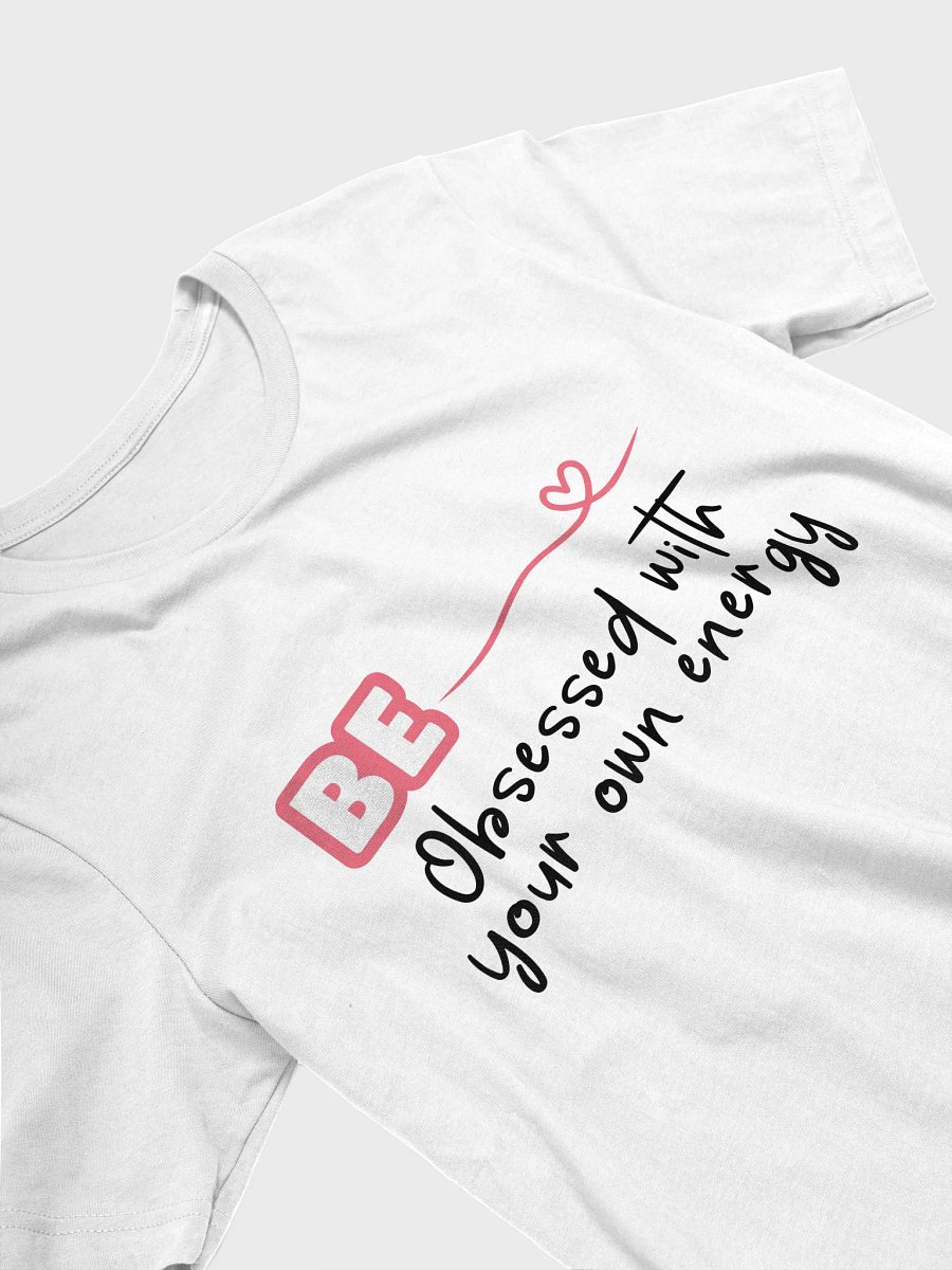 Be Obsessed With Your Own Energy Tee product image (3)