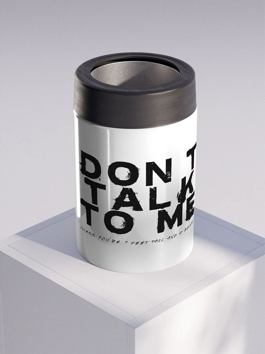 Don't Talk to Me (Unless You're 7ft Tall and a Reaper) Koozie product image (2)