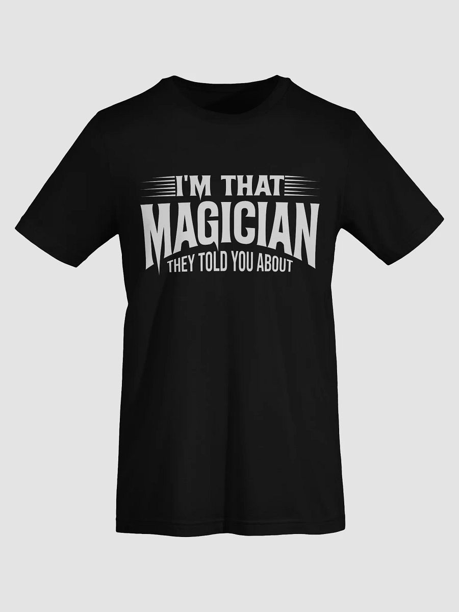 I'm That Magician They Told You About Tee product image (9)