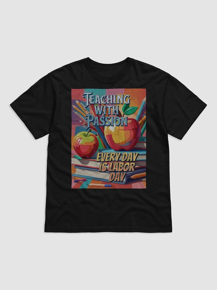 Teaching with Passion Every Day is Labor Day Tee product image (9)