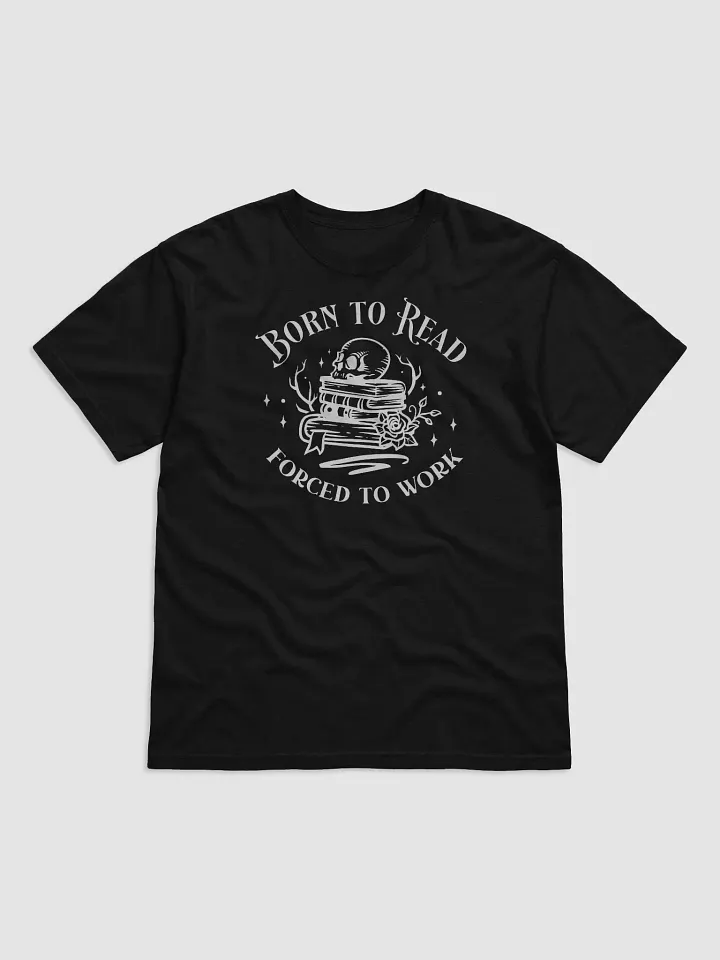Born To Read Forced To Work Tee product image (1)