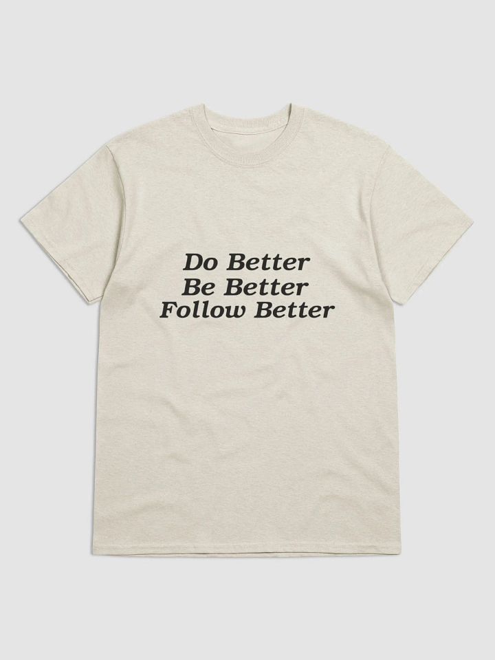 Do Better, Be Better, Follow Better Black Letter T-Shirt product image (2)