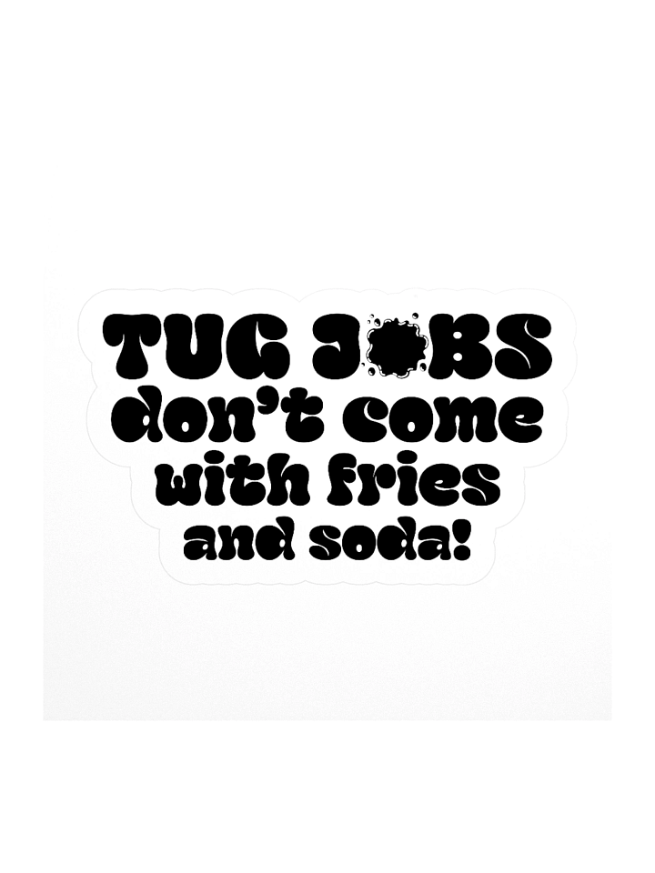 Tug Jobs Don’t Come with Fries and Soda! Sticker product image (1)