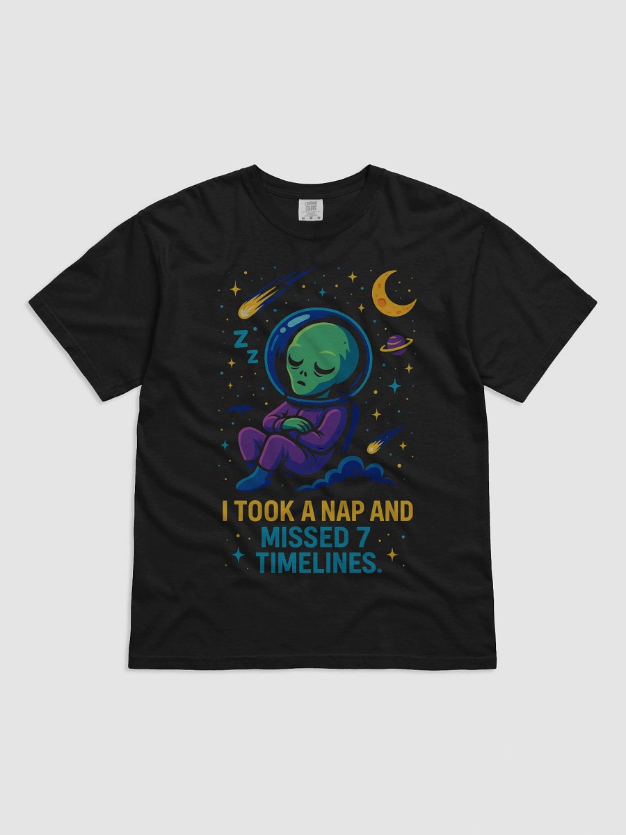 Alien Nap Universe Tee – “I Took a Nap and Missed 7 Timelines” Funny Spacecore Shirt product image (1)
