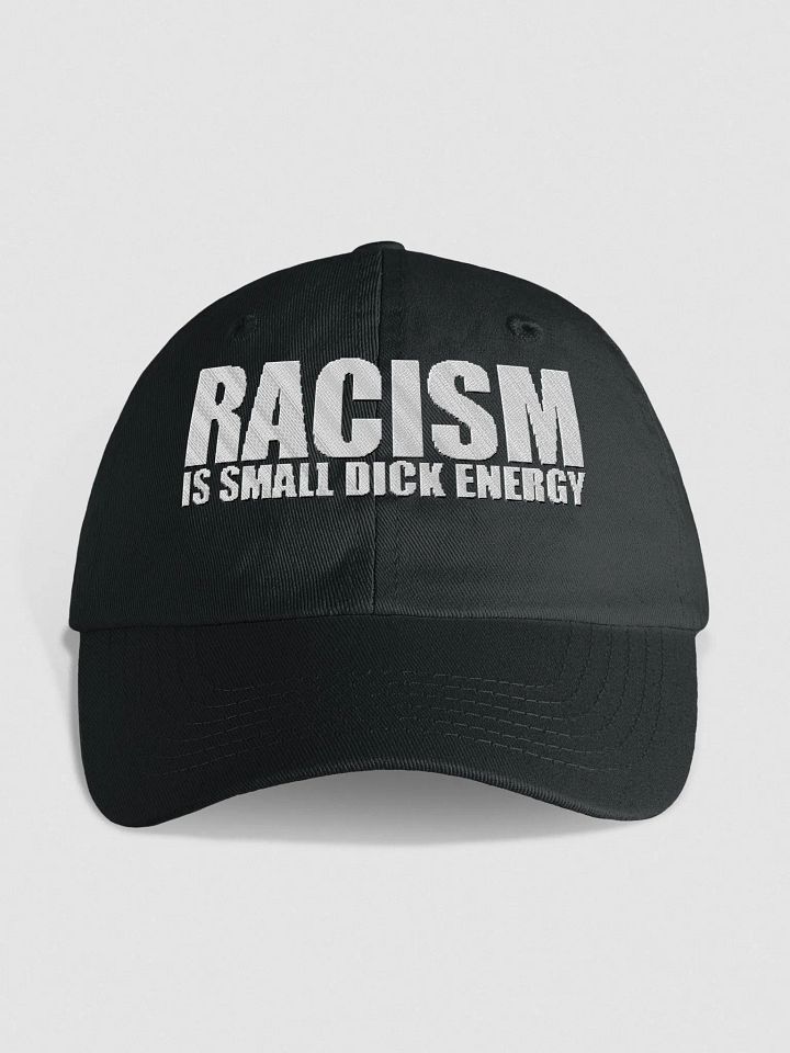 Racism Is Small Dick Energy. product image (1)