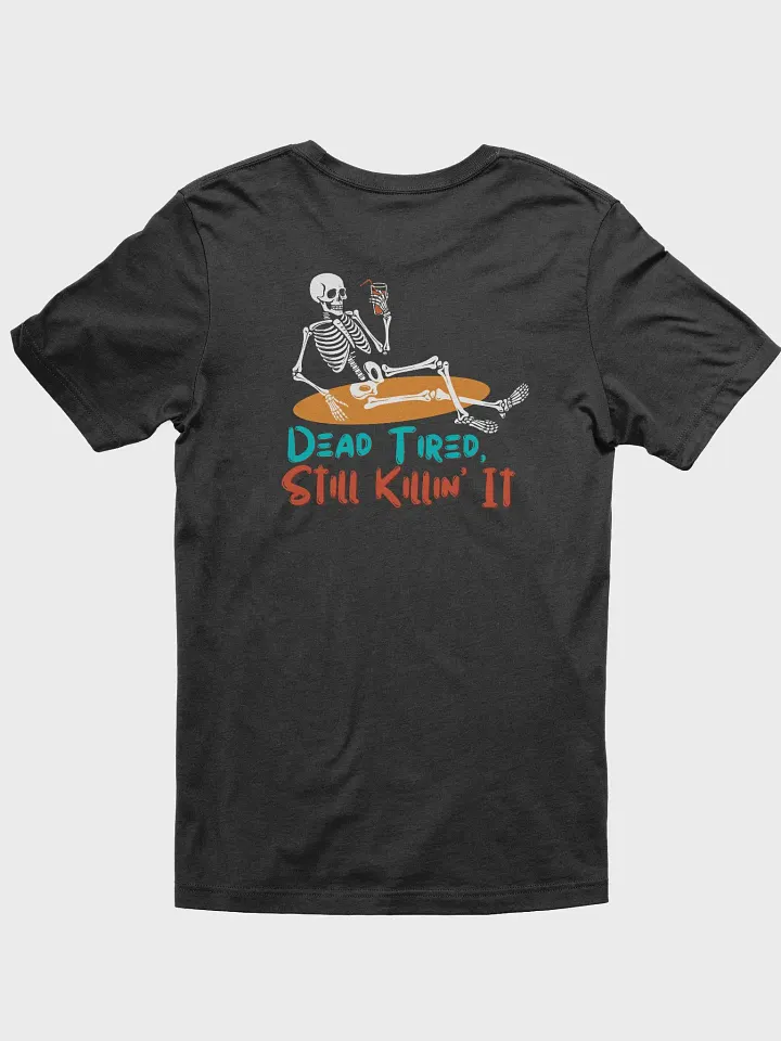 Dead Tired, Still Killin’ It Tee – Unisex Skeleton Chillin’ Graphic T-Shirt | Fun & Quirky product image (2)