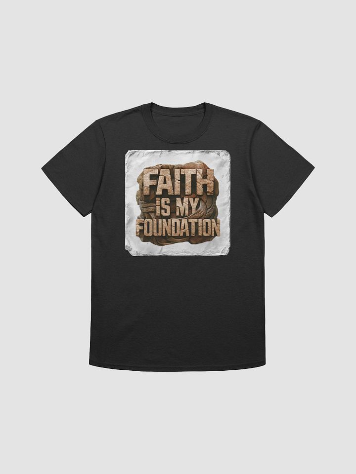 Faith is My Foundation Unisex T-Shirt product image (1)