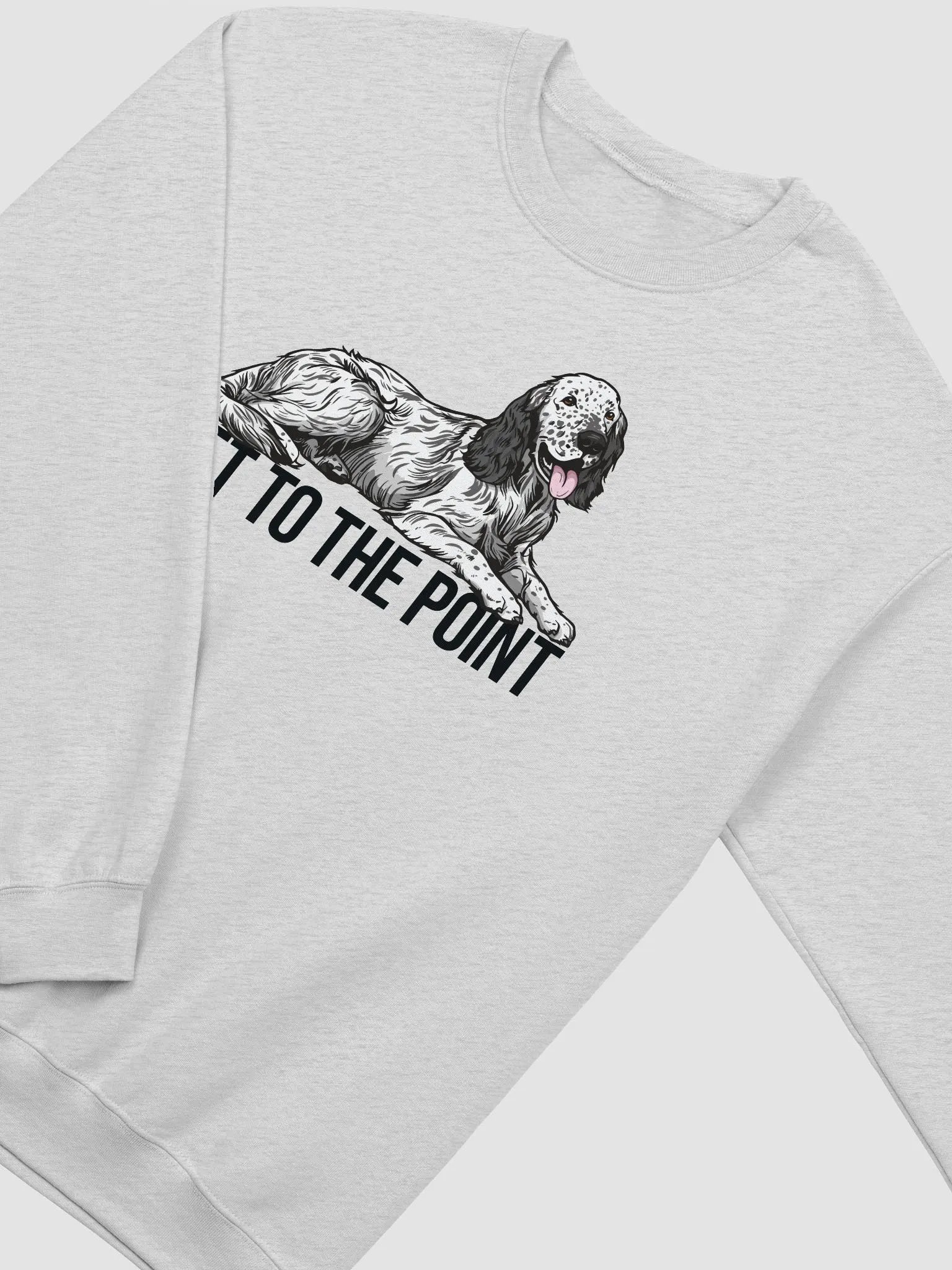 Get to the Point Sweatshirt of an English Setter | Funny Shirt for English Setter Paw-rents product image (26)