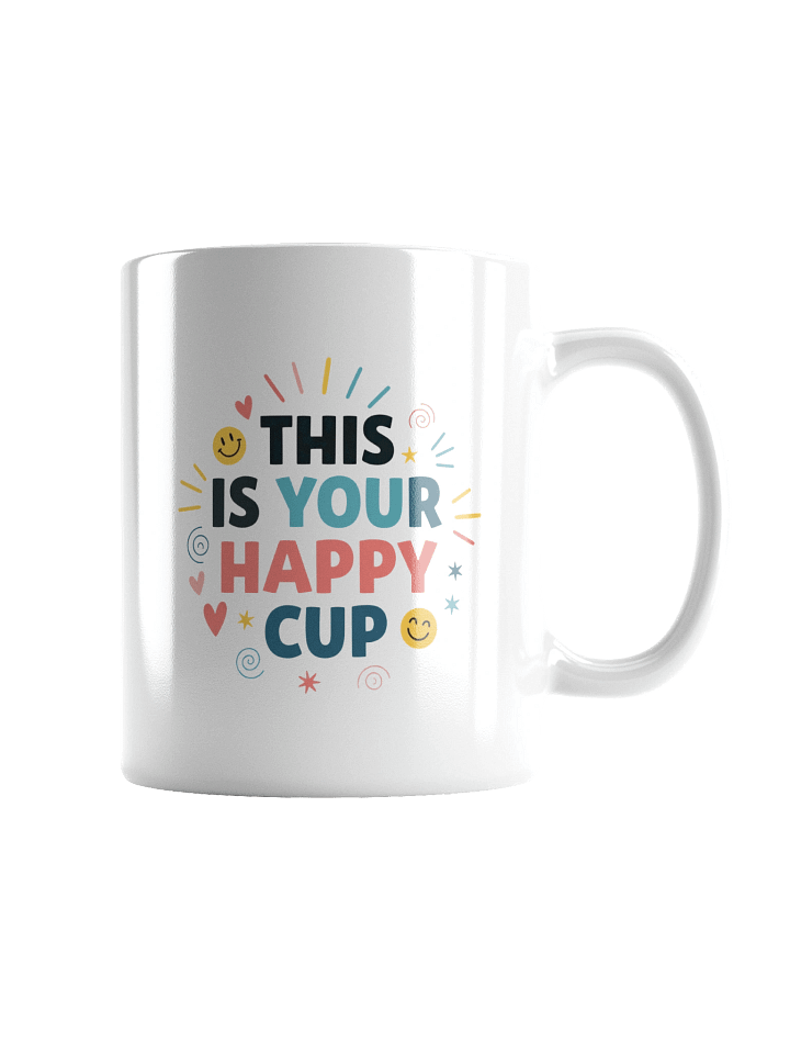 Start Your Day Right with "This is Your Happy Cup" – Perfect Inspirational Mug for Daily Joy & Positivity product image (2)