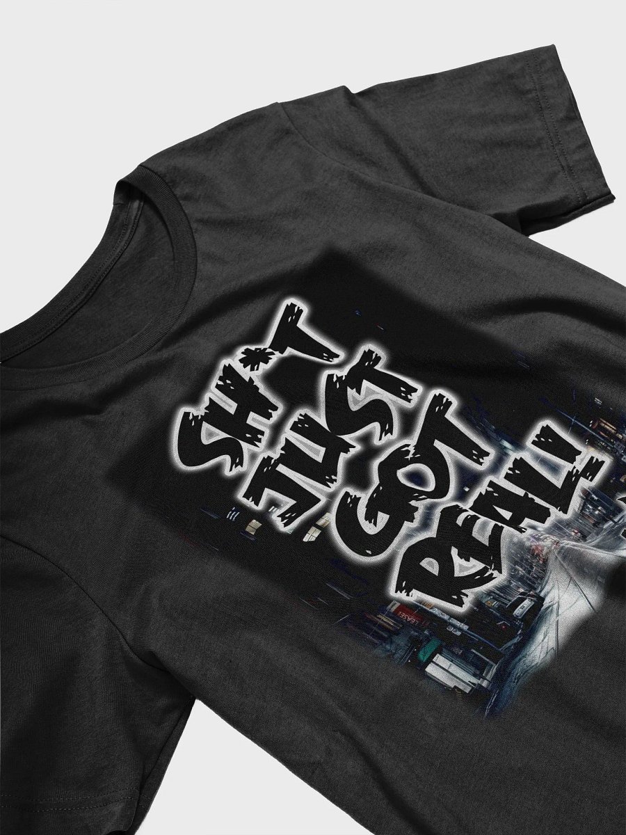 Sh*t Just Got Real T-shirt product image (3)