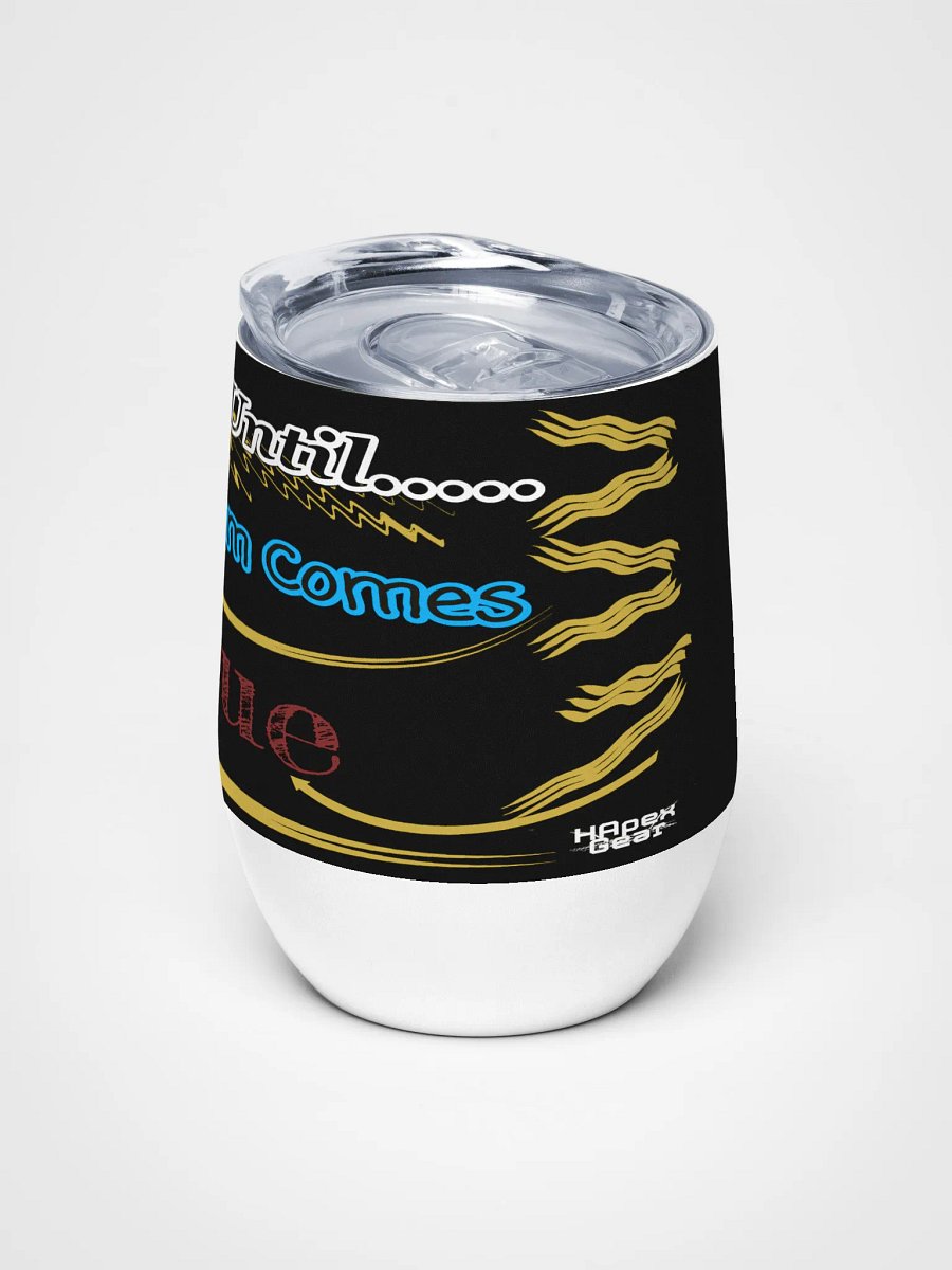 Dream Until.. Your Dream Comes True - Black - Wine Tumbler product image (5)