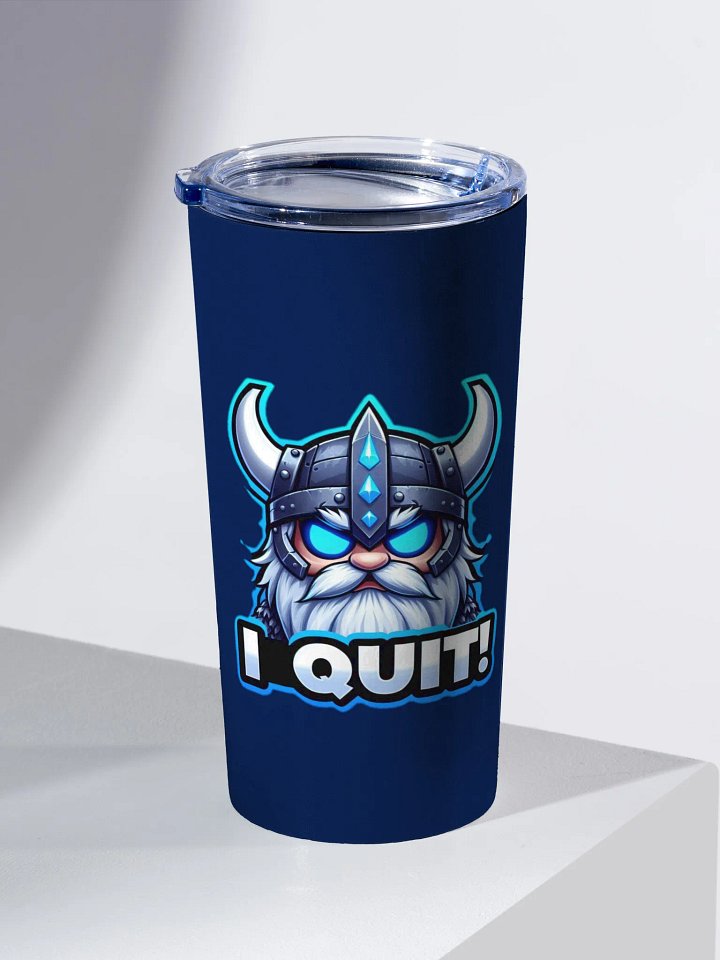 Axe's I QUIT Tumbler product image (1)