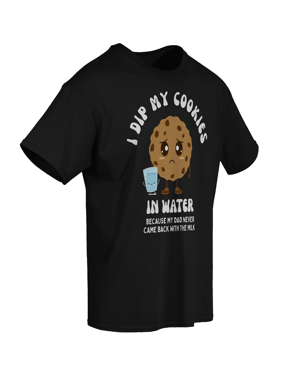 I Dip My Cookies In Water T-Shirt product image (4)