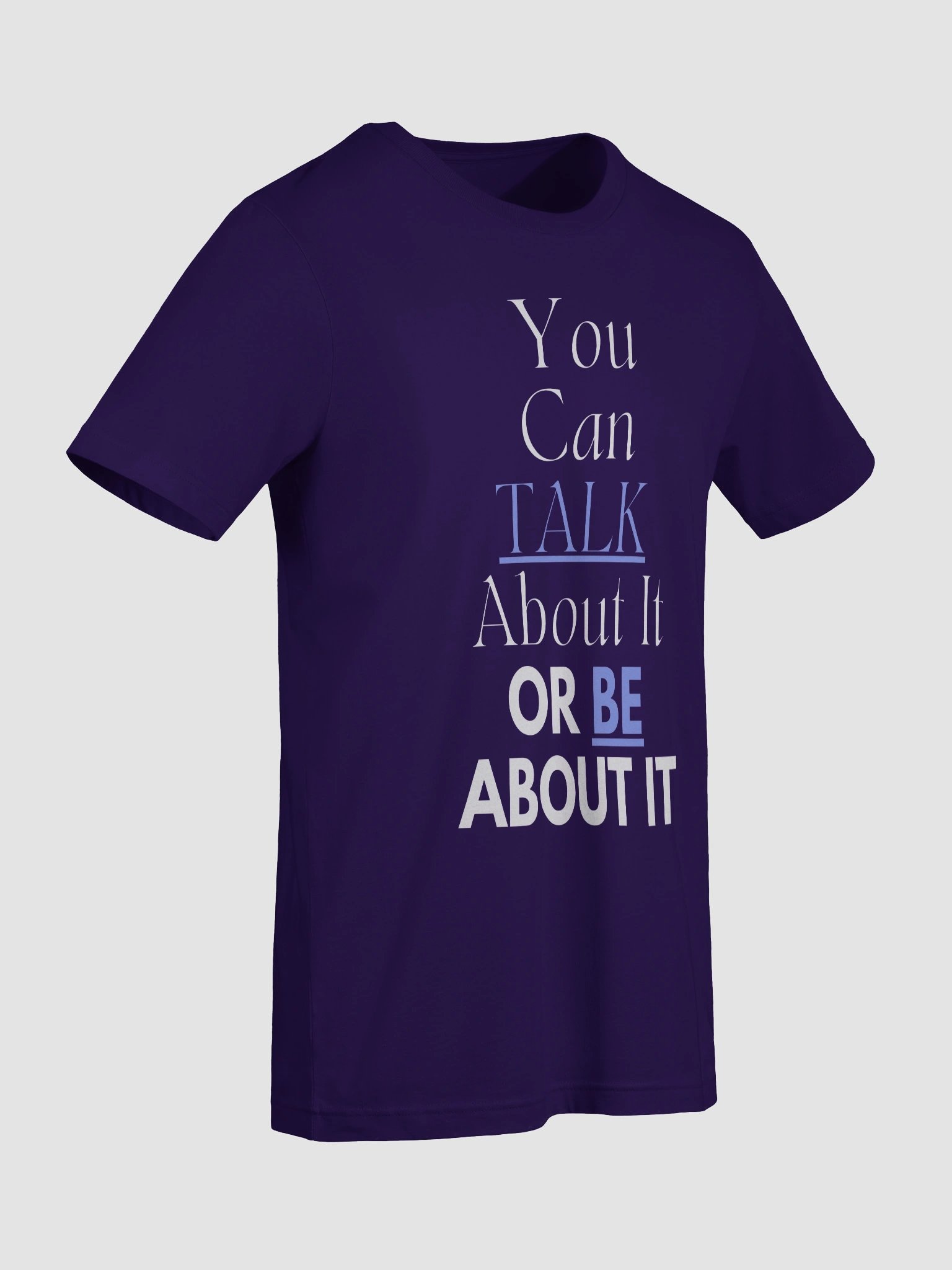 You Can Talk About It or Be About it Tshirt - White product image (90)