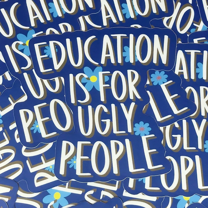 Education Is For Ugly People product image (1)