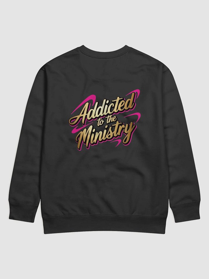High-ly Motivated Addicted To The Ministry Sweatshirt product image (14)