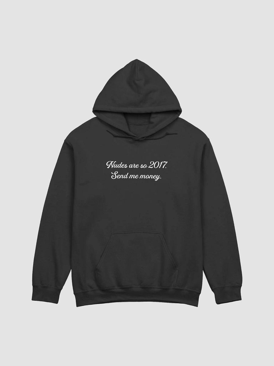 Nudes are so 2017. Send me money. product image (1)