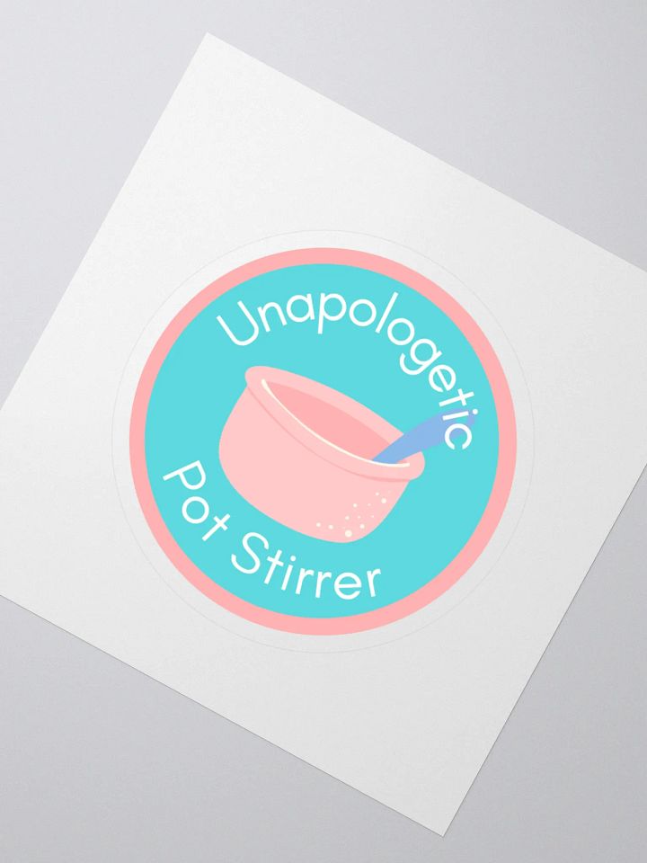 Unapologetic Pot Stirrer Sticker product image (2)