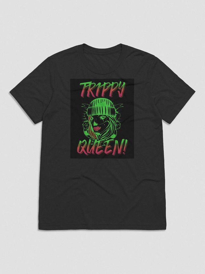 Trippy Queen T-Shirt (Neon-Front Only) product image (6)