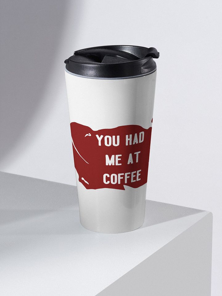 You Had Me(At) Coffee Travel Cup product image (2)