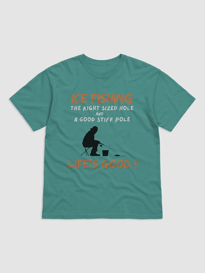 Ice Fishing Life's Good T-Shirt product image (2)