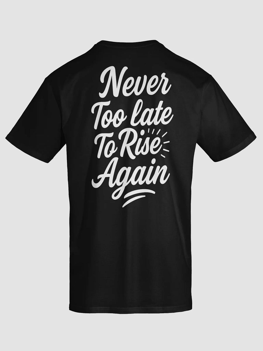 Never Too Late to Rise Again Tee – Motivation Meets Style product image (6)