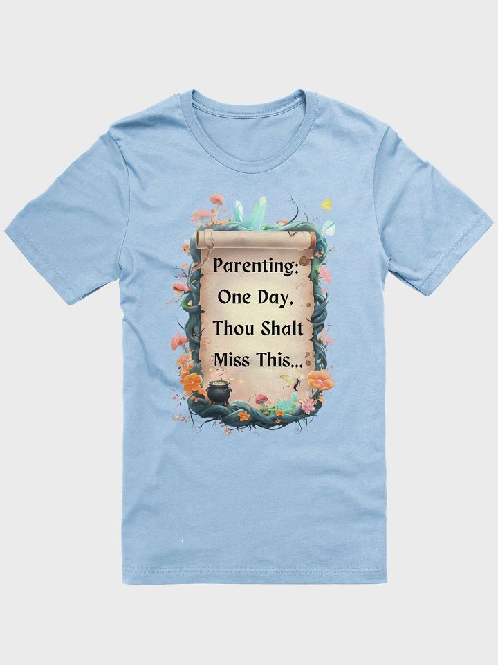 Parenting: One Day, Thou Shalt Miss This – Funny Mom T-Shirt, Fairytale Parenting Humor, Relatable Mom Gift product image (8)