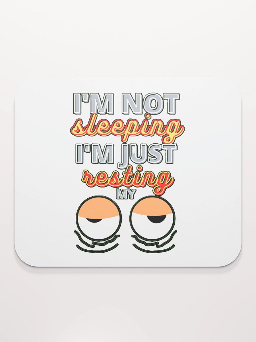 I'M NOT SLEEPING, I'M JUST RESTING MY EYES product image (2)