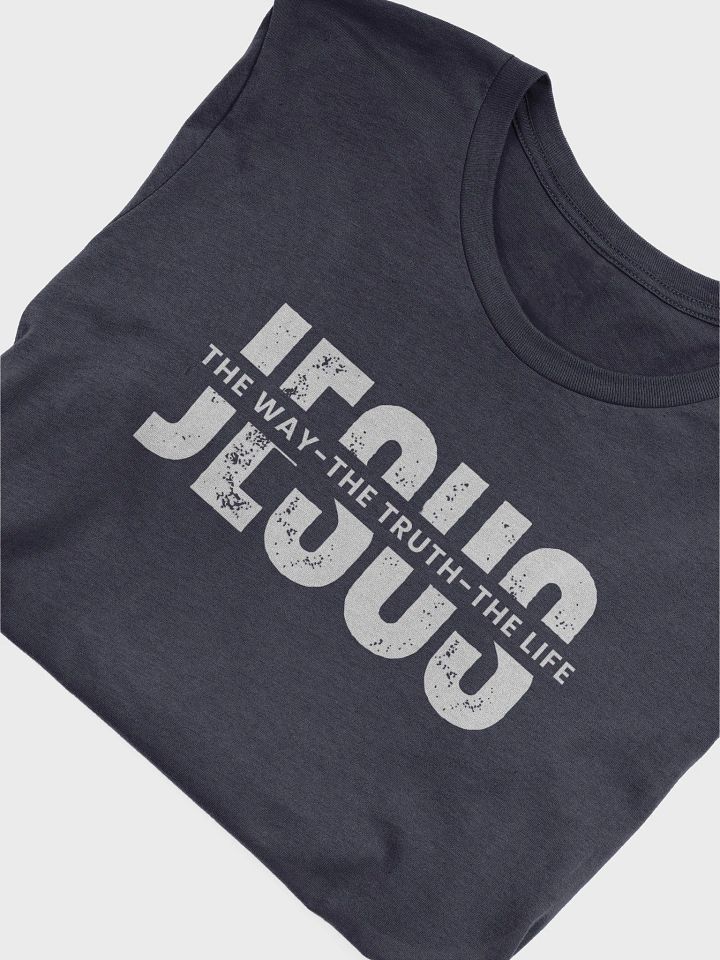 Jesus the way, the truth and the life (Unisex Tee) product image (1)