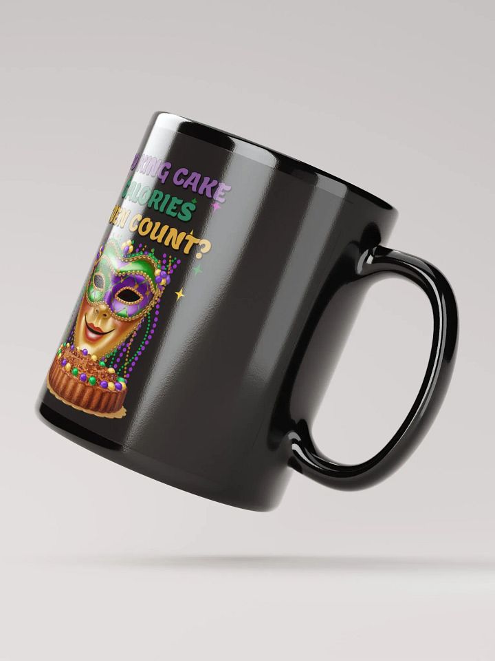 Do King Cake Calories Even Count? Funny Mardi Gras Black Mug product image (4)