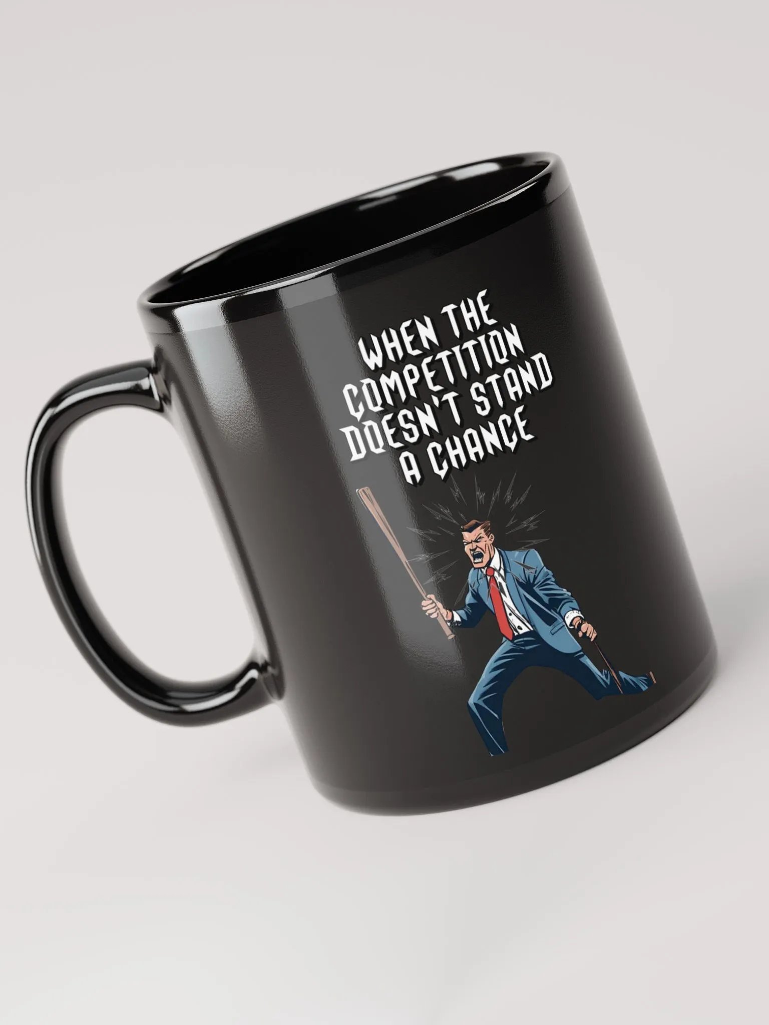 When The Competition Doesn't Stand A Chance - Inspirational Black Mug product image (12)
