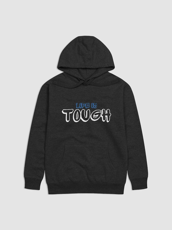 Life Is Tough Hoodie product image (1)