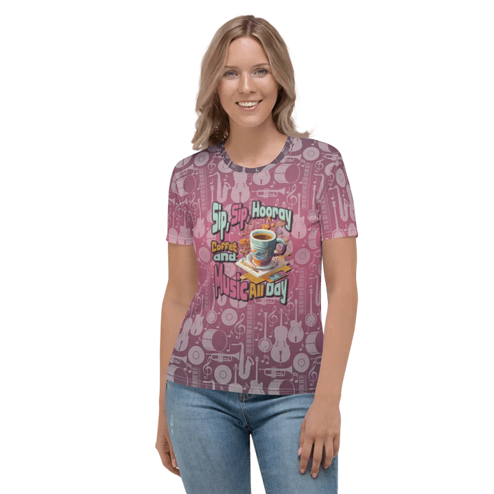 Sip, Sip, Hooray, Coffee and Music All Day All Over Print T-shirt product image (2)