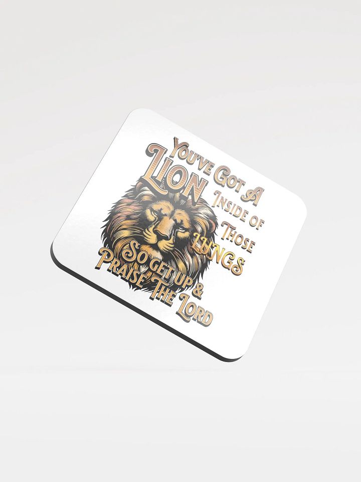 Youve Got A Lion Inside Of Those Lungs hearted Praise Coaster product image (1)