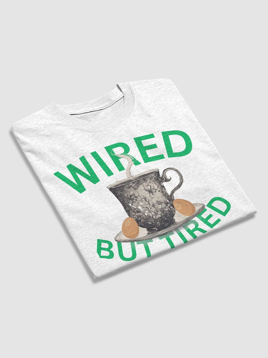 Wired But Tired Teacup T-Shirt product image (3)