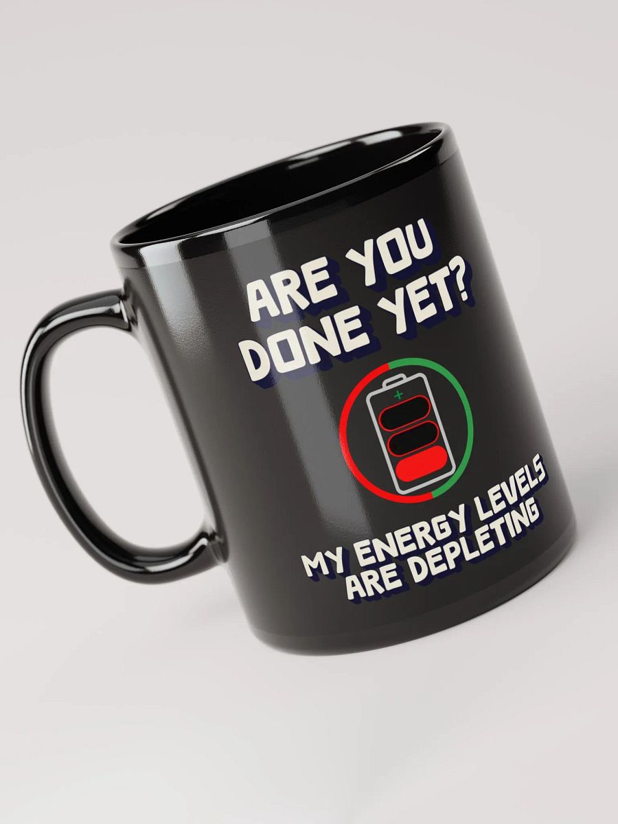 Are You Done Yet? Funny Black Mug product image (5)