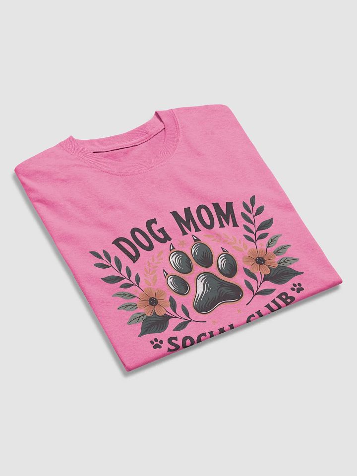 Dog Mom Social Club T-Shirt product image (2)