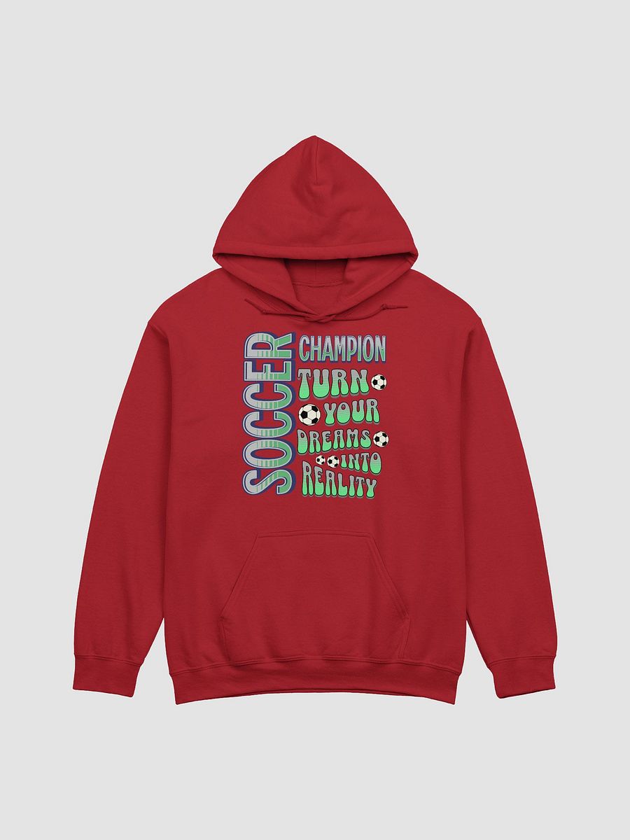 Soccer Champion Turn Your Dreams Into Reality Hoodie product image (22)