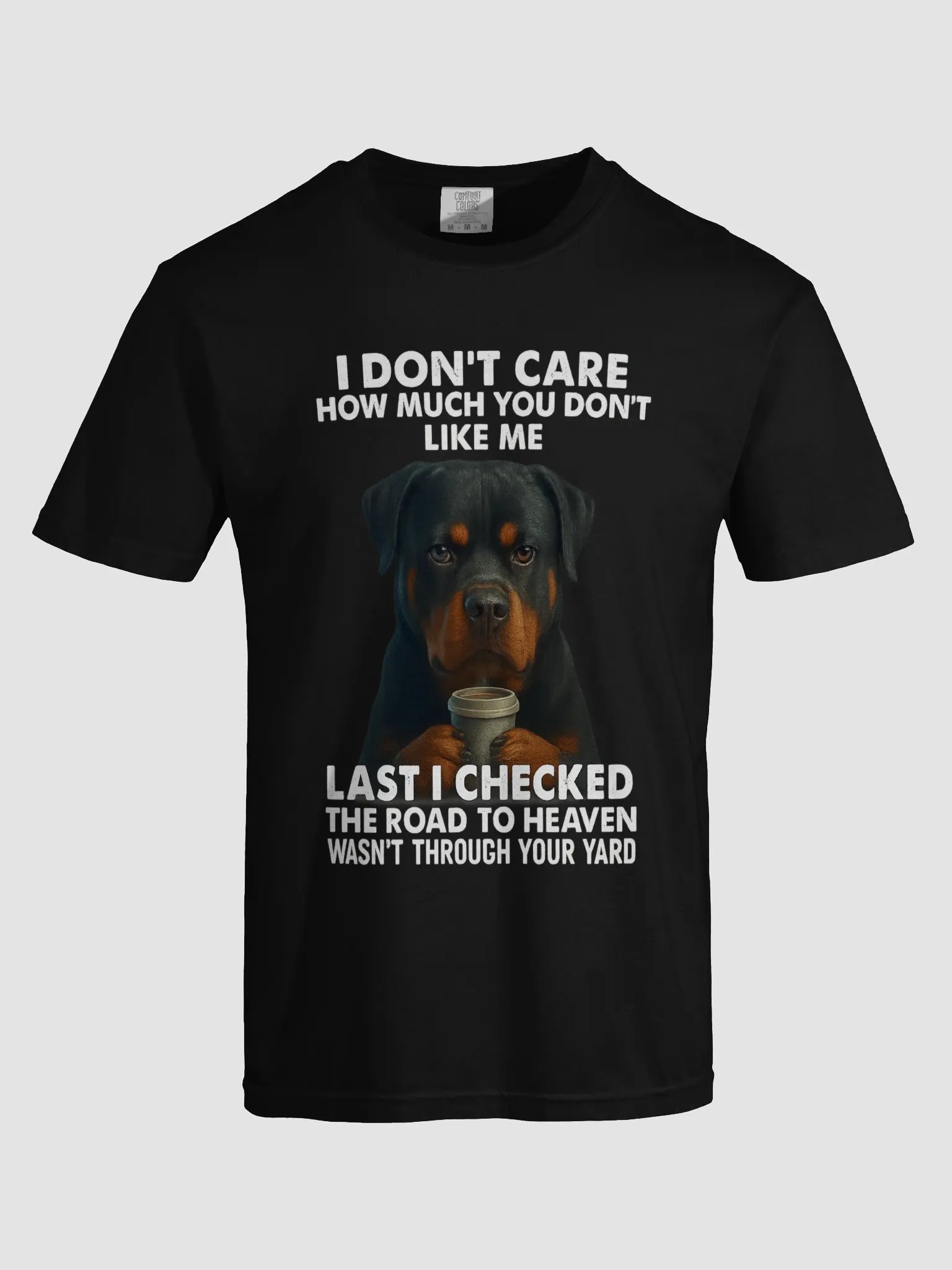 Rottweiler - I Don't Care How Much Do You Like Me, Last Time I Checked The Road To Haven Wasn't Through Your Yard product image (5)