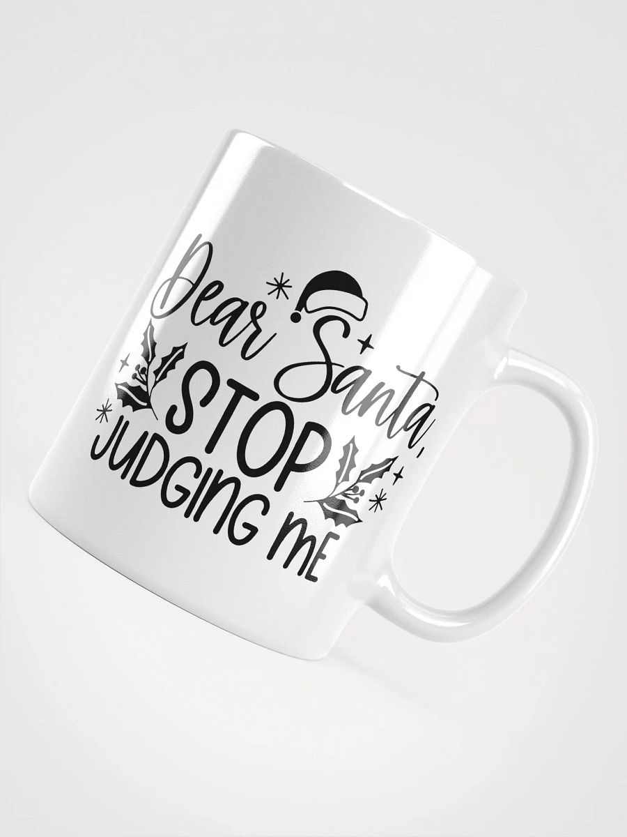 Dear Santa Stop Judging Me Mug product image (12)