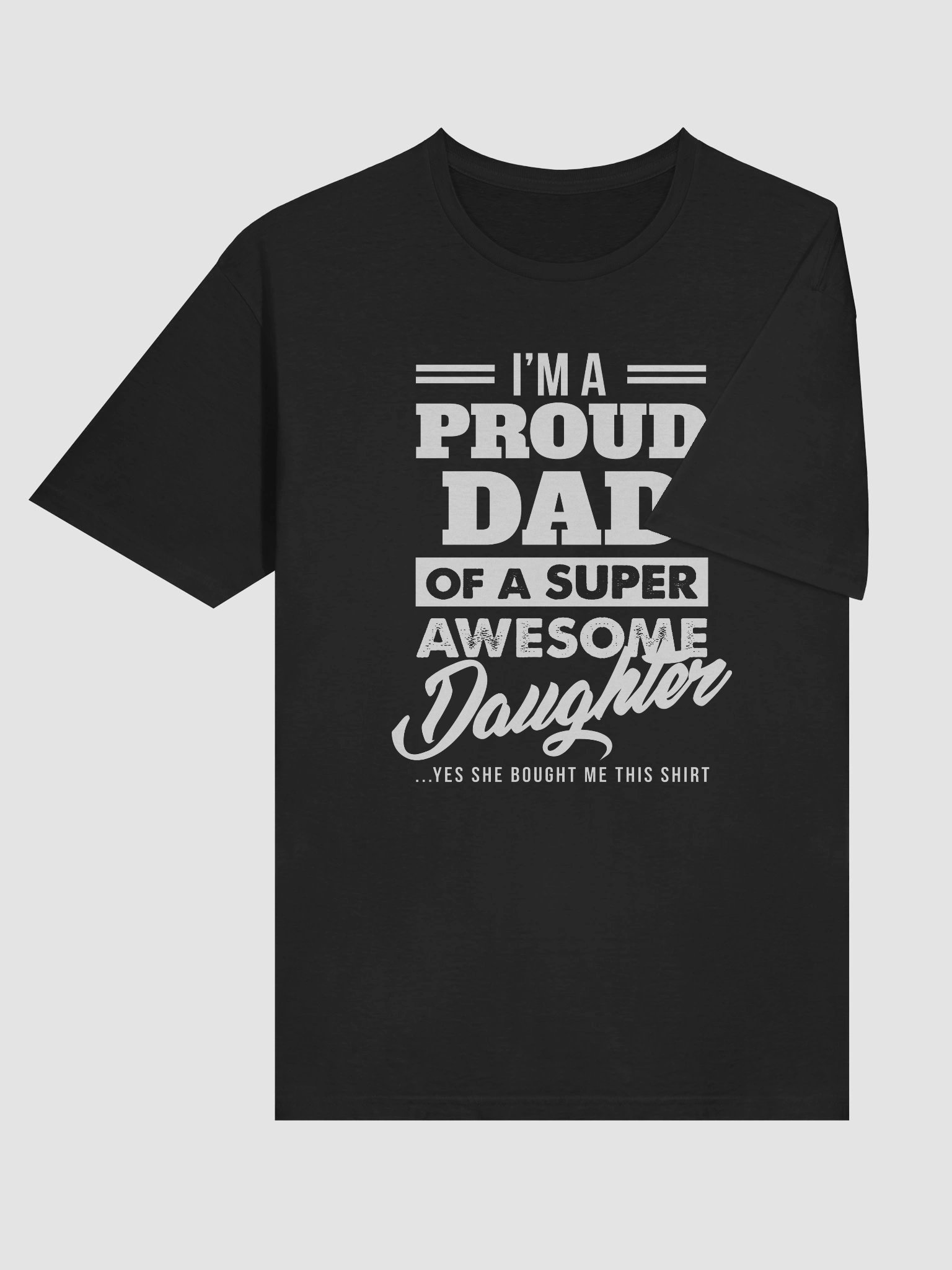 I'm A Proud Dad Of A Super Awesome Daughter Yes She Bought Me This Shirt product image (49)